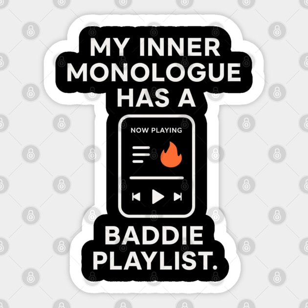 My Inner Monologue Has a Baddie Playlist Sticker by Stylecombinator